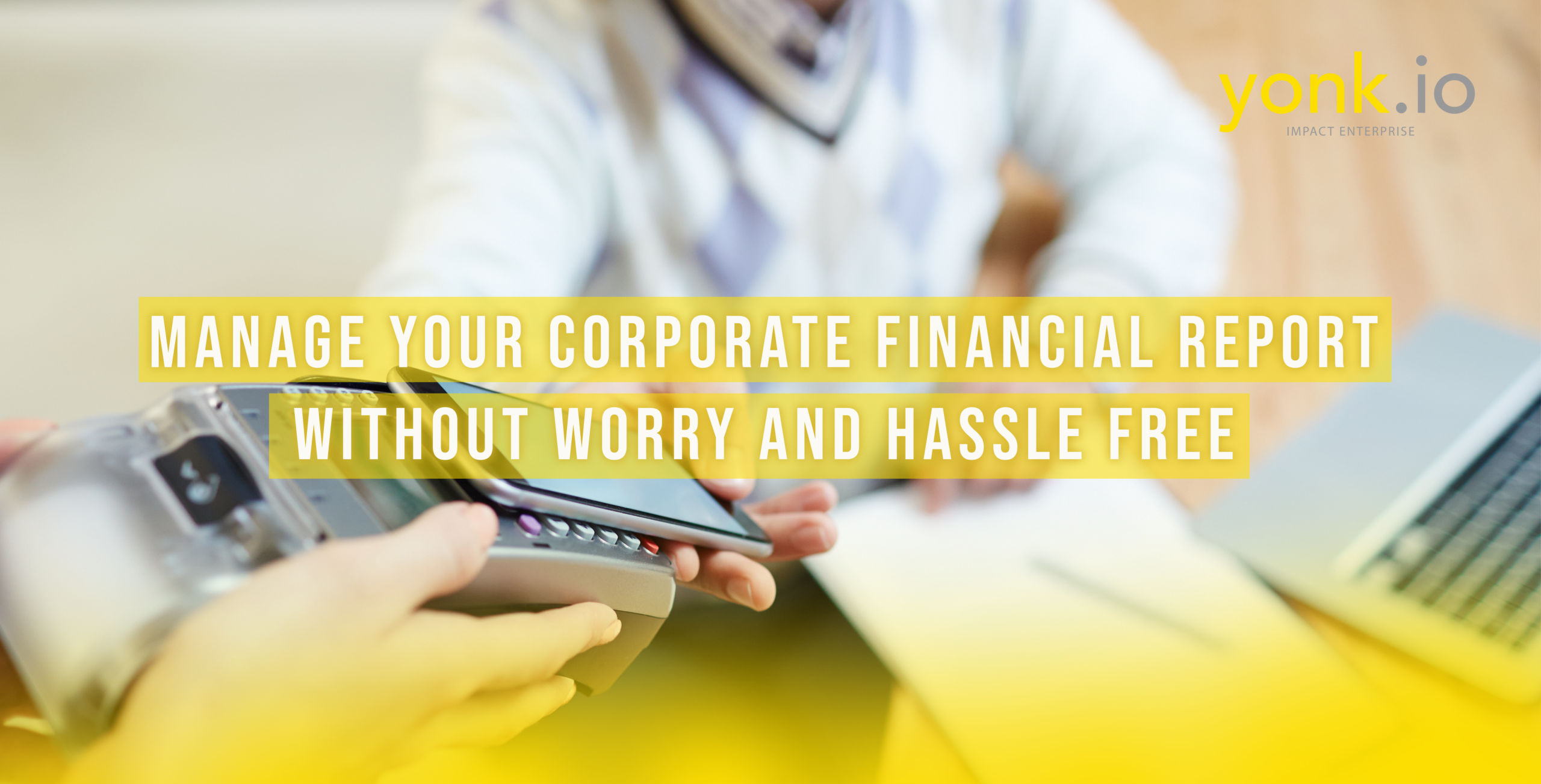 2.Manage your corporate financial report without worry and hassle free